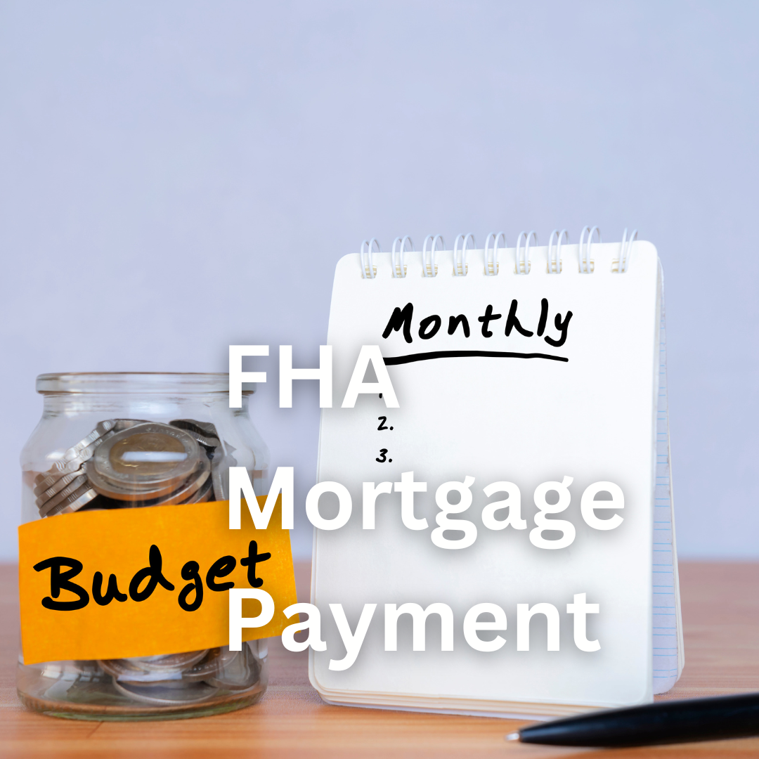 What’s included in my FHA Mortgage Payment?
